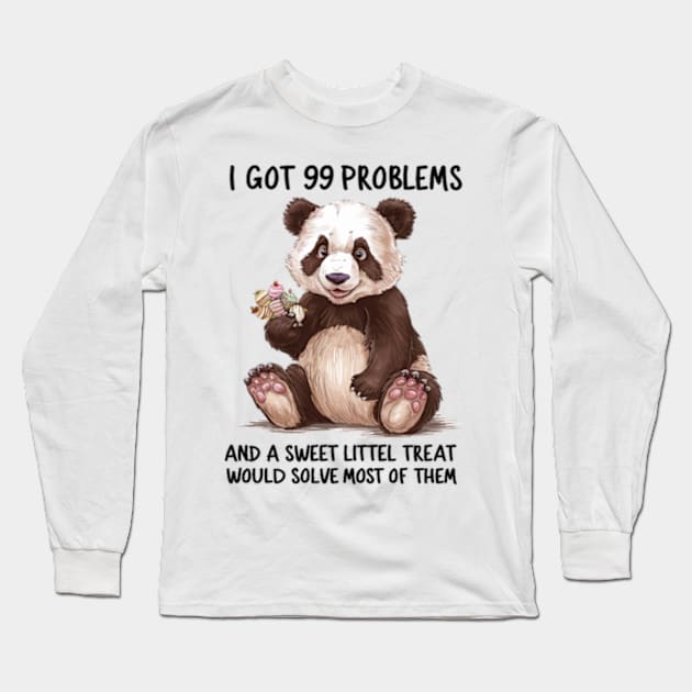 I Got 99 Problems And A Sweet Little Treat Would Solve Most Of Them Long Sleeve T-Shirt by Sandlin Keen Ai